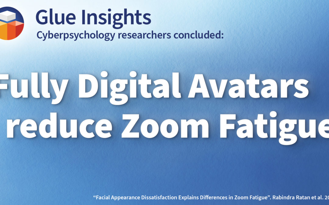 Fully digital avatars reduce Zoom fatigue